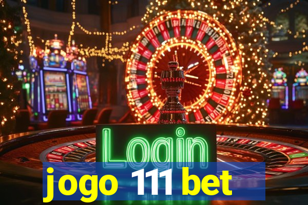 jogo 111 bet